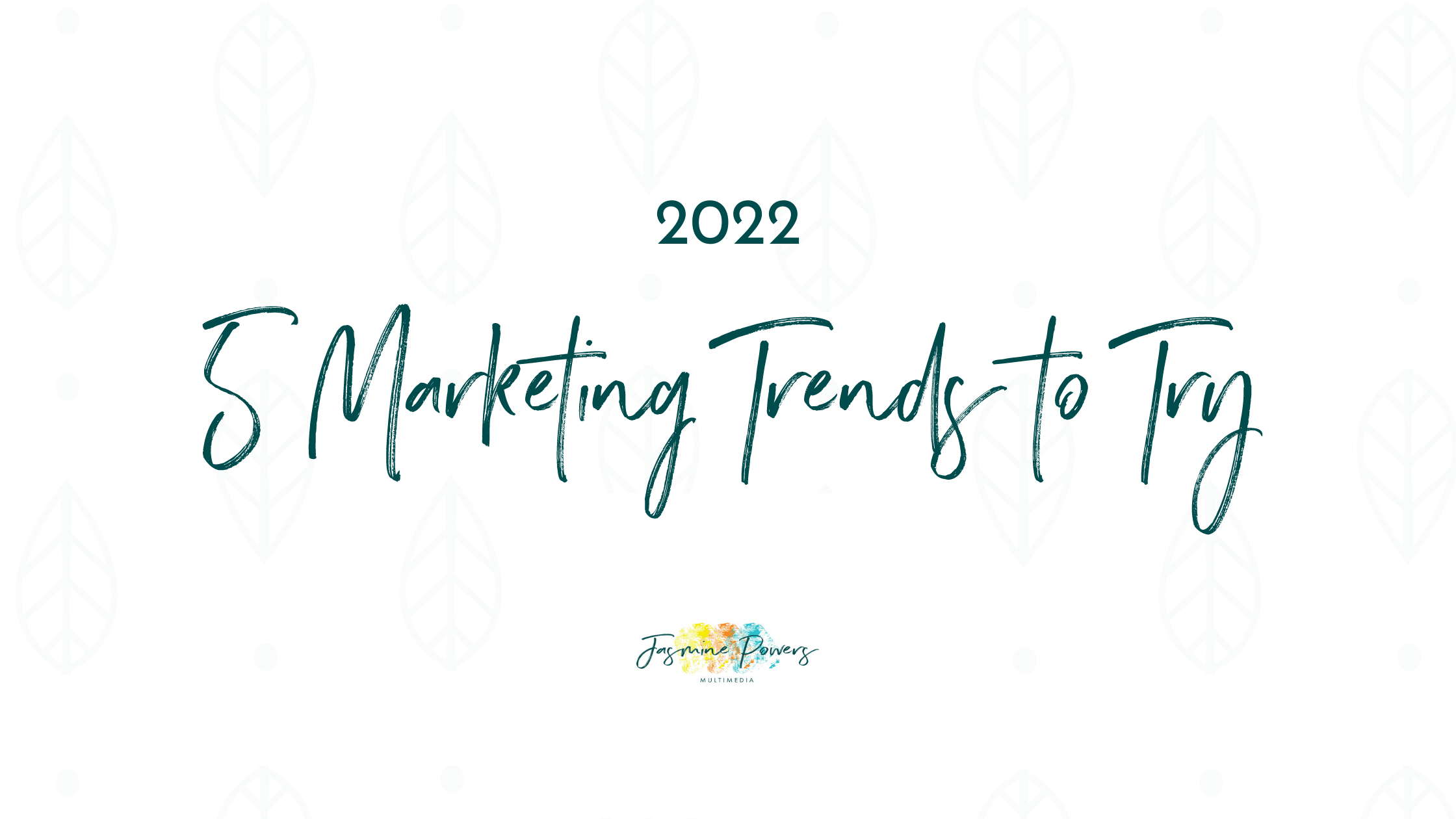 5 Marketing Trends to Try in 2022